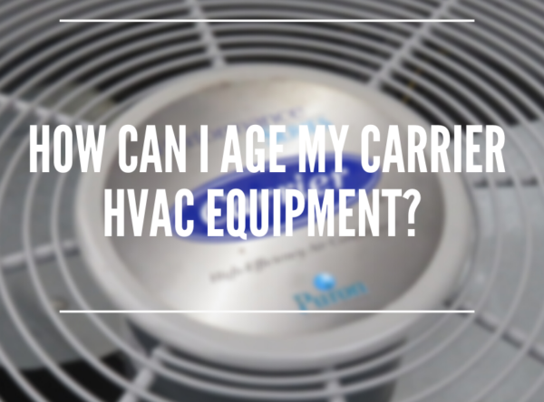 How Can I Age My Carrier Furnace, Air Conditioner, and Heat Pump?
