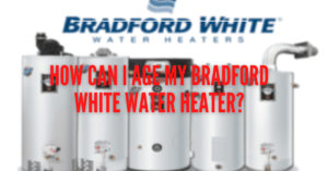 How to age a Bradford White water heater