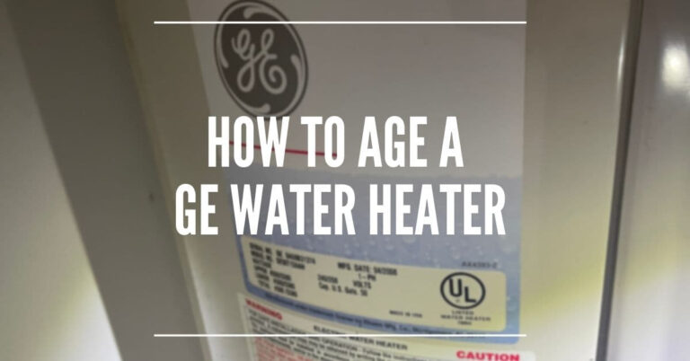 How to age a GE Water Heater?